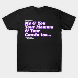 Me and You.... T-Shirt